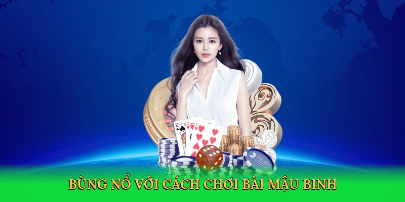 Bùng nổ với cách chơi bài mậu binh