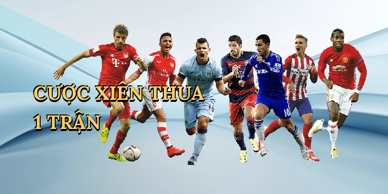 Cược xiên thua 1 trận