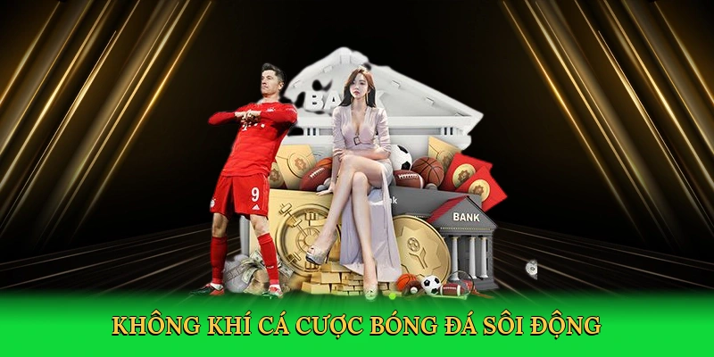 Không khí cá cược bóng đá sôi động