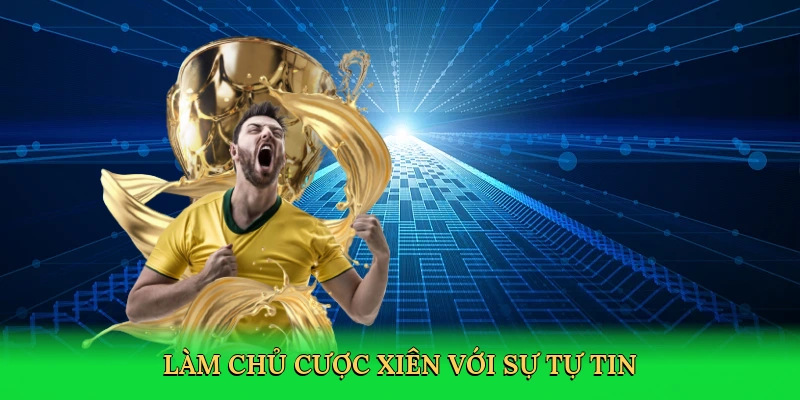 Làm chủ cược xiên với sự tự tin