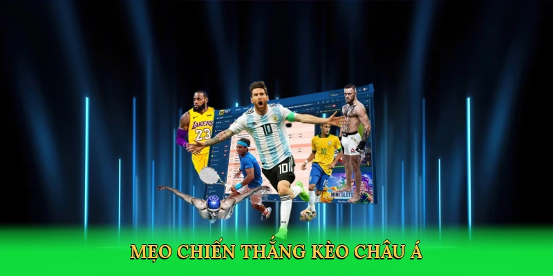 Mẹo chiến thắng kèo châu Á