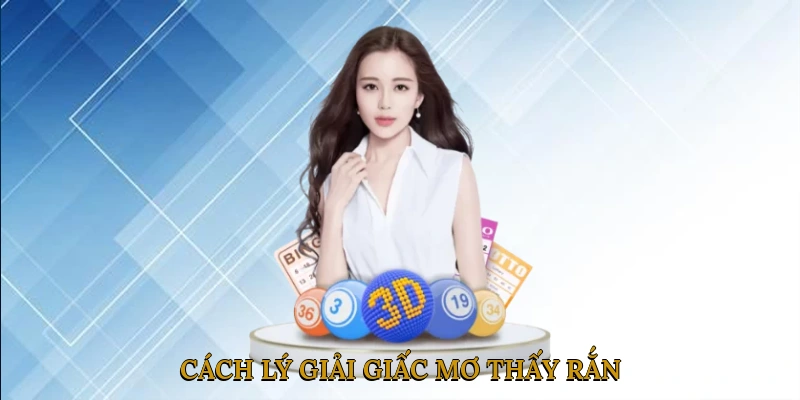 Cách lý giải giấc mơ thấy rắn theo từng hoàn cảnh