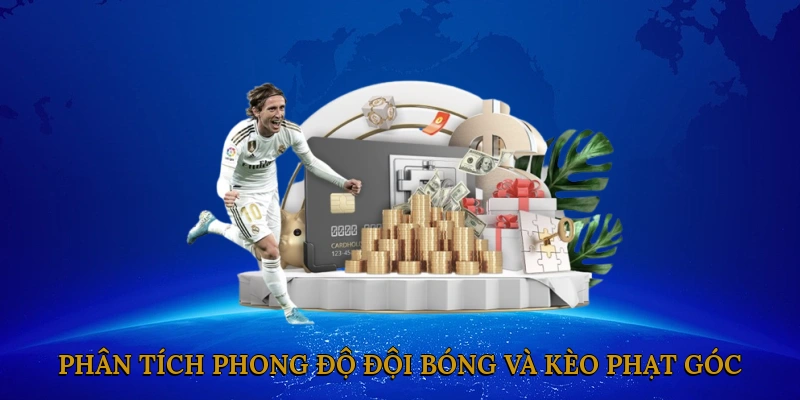 Phân tích phong độ đội bóng và kèo phạt góc