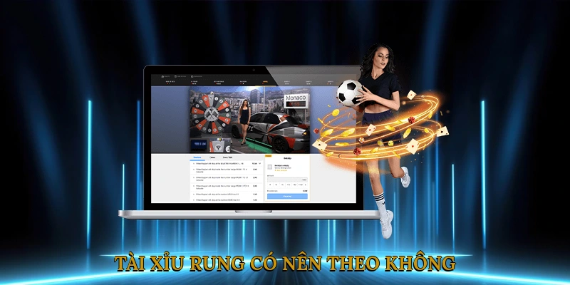 Tài xỉu rung có nên theo không