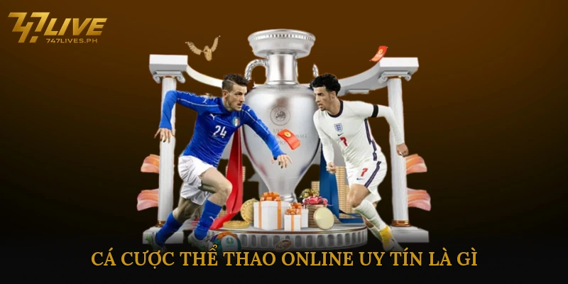 Cá Cược Thể Thao Online Uy Tín Là Gì?