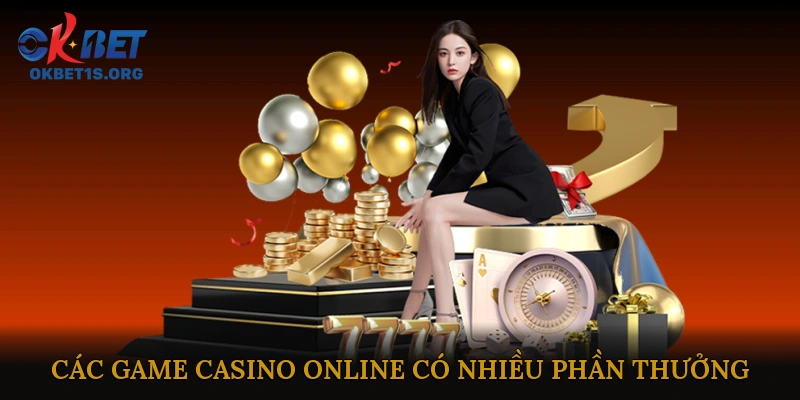 Các Game Casino Online Có Nhiều Phần Thưởng