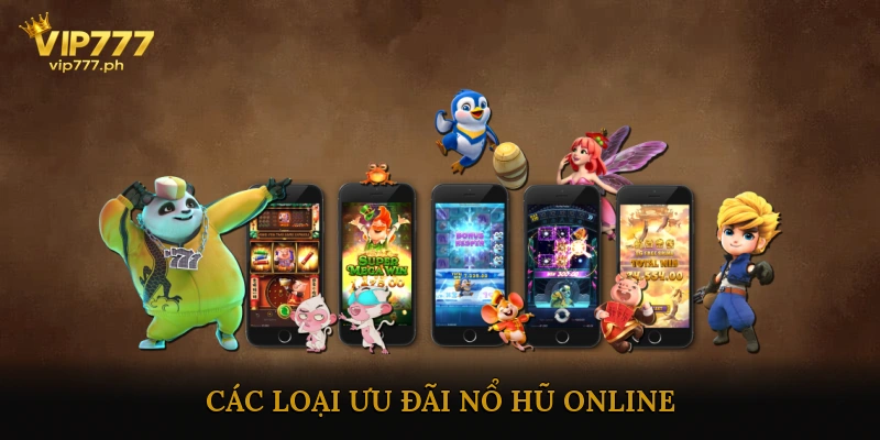 Các Loại Ưu Đãi Nổ Hũ Online