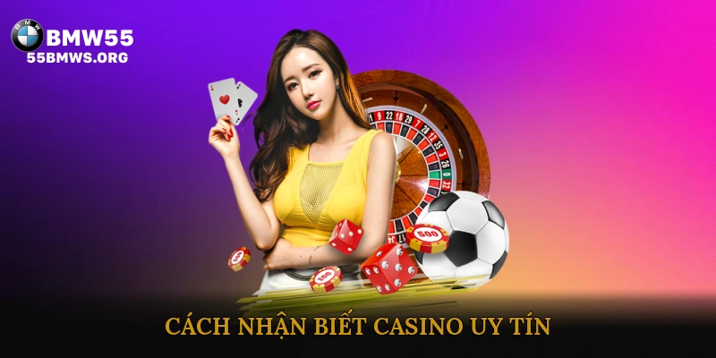Cách Nhận Biết Casino Uy Tín