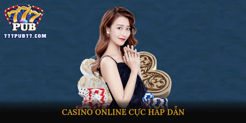 Casino online cực hấp dẫn