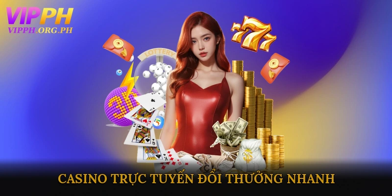 casino trực tuyến đổi thưởng nhanh