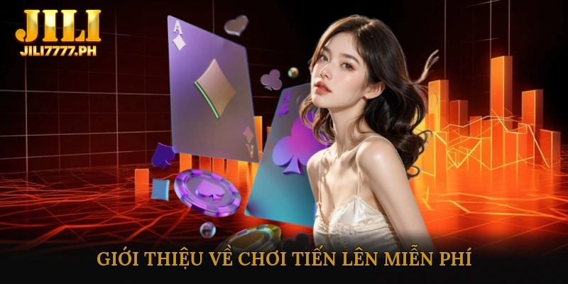Giới thiệu về chơi tiến lên miễn phí