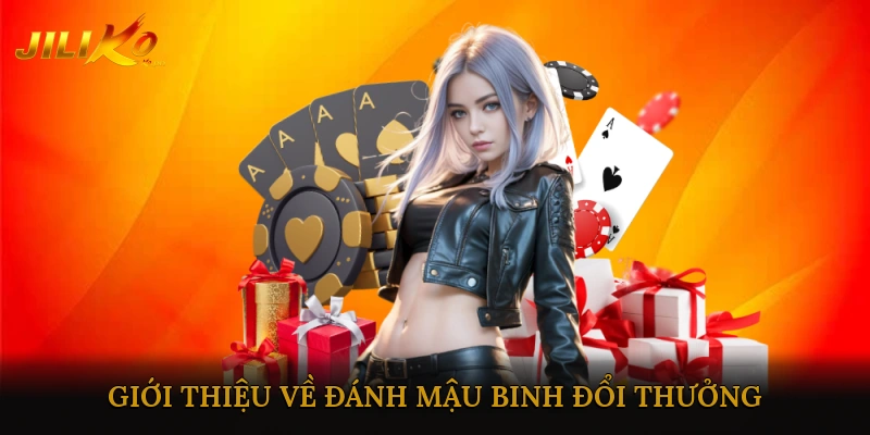 Giới Thiệu Về Đánh Mậu Binh Đổi Thưởng