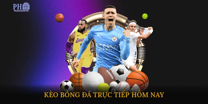 Kèo Bóng Đá Trực Tiếp Hôm Nay