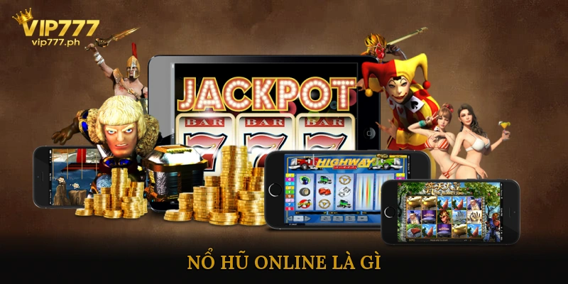 Nổ Hũ Online Là Gì?