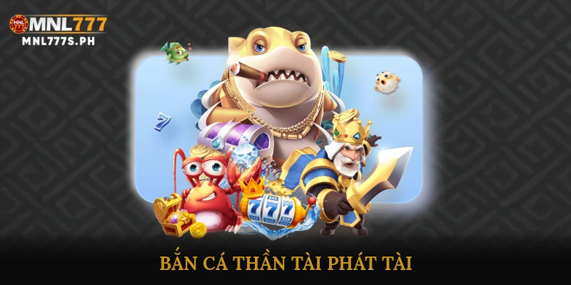 Bắn cá thần tài phát tài
