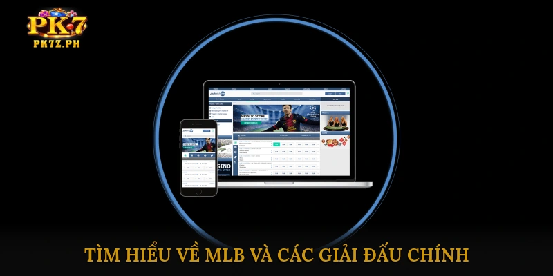 Tìm hiểu về MLB và các giải đấu chính