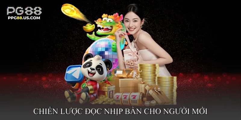 Chiến lược đọc nhịp bàn cho người mới