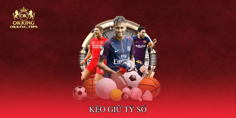 Kèo giữ tỷ số