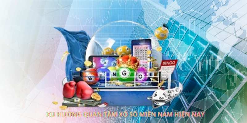 Xu hướng quan tâm xổ số miền Nam hiện nay
