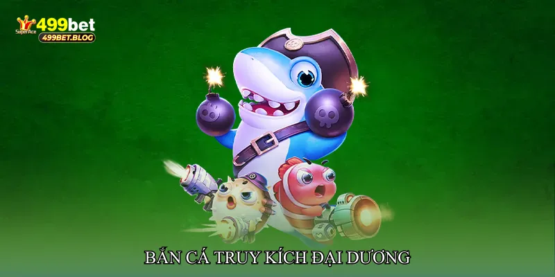 Bắn cá truy kích đại dương