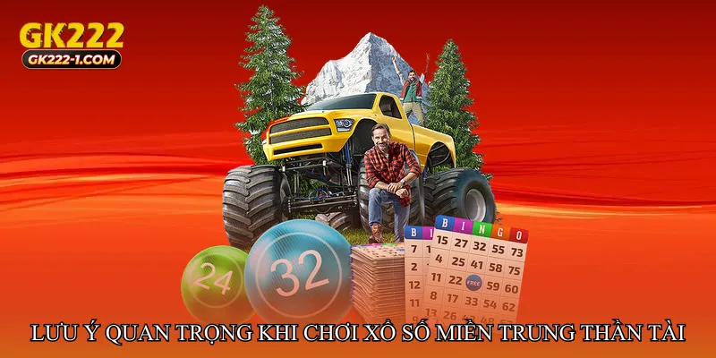 Lưu ý quan trọng khi chơi Xổ số miền Trung thần tài trúng thưởng